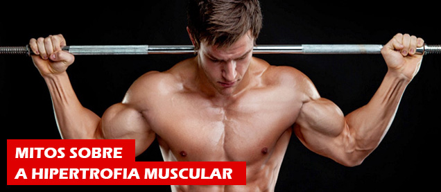 Mitos Sobre a Hipertrofia Muscular